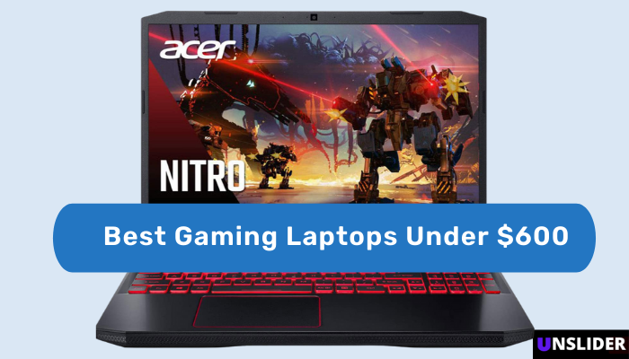 Best gaming laptops under 600