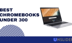 5 of the Best Chromebooks Under 300 Dollars in 2022
