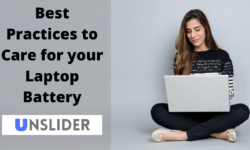 Best Practices to Care for your Laptop Battery and Help Extend its Life- 5th one is Truly Innovative!